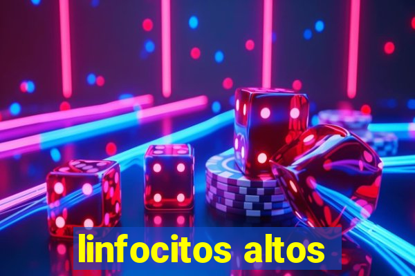 linfocitos altos